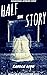 Half The Story: Volume 2