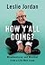 How Y'all Doing? Misadventures and Mischief from a Life Well Lived