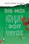 Dis-moi qui doit vivre by Marc-André Chabot