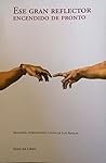 Ese gran reflector encendido de pronto