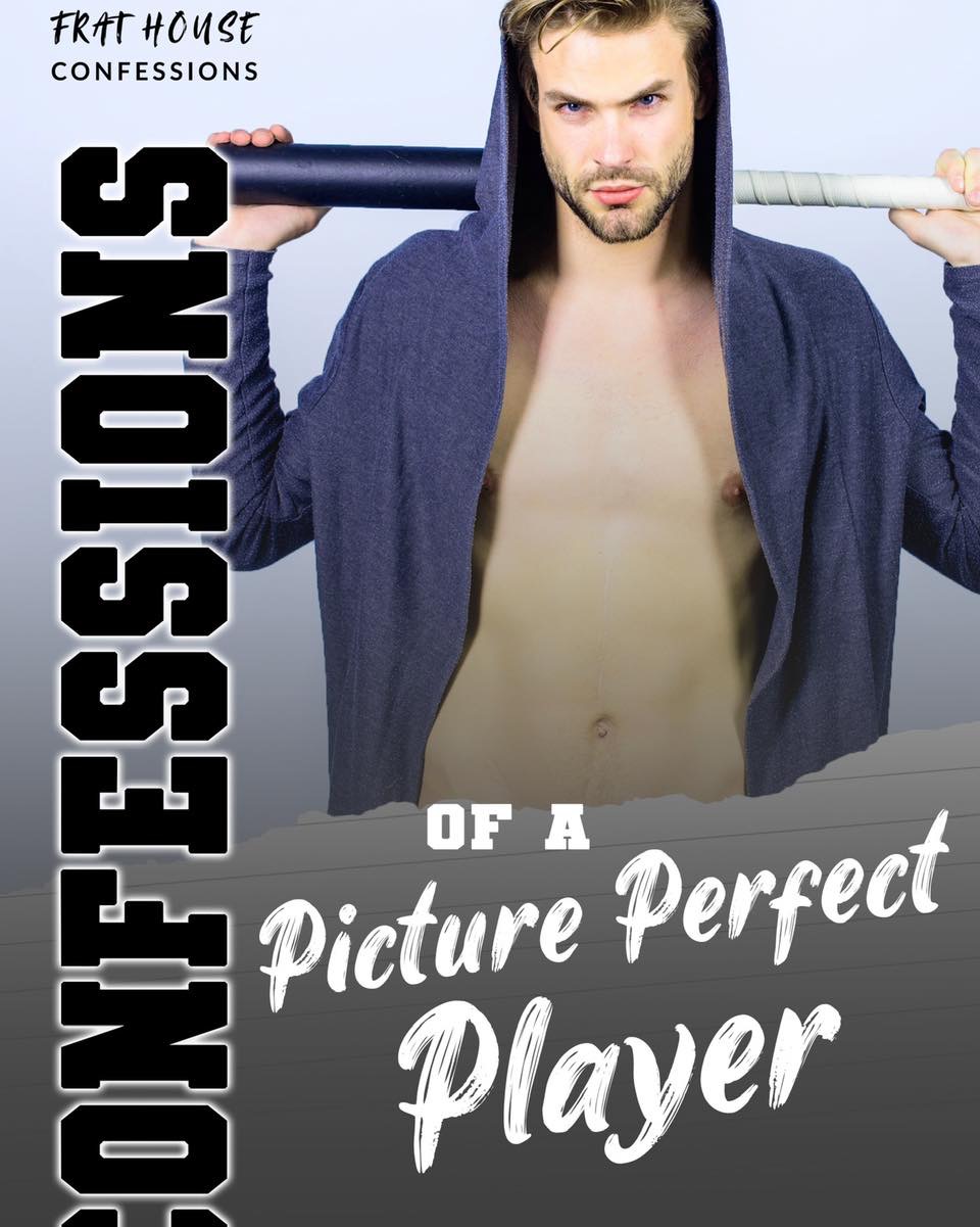 Confessions of a Picture Perfect Player (Frat House Confessions #5)