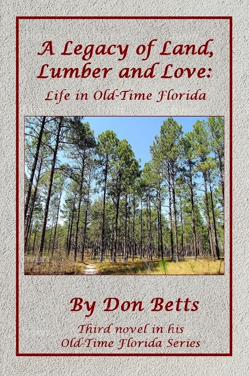 A Legacy of Land, Lumber, and Love:: Life in Old-Time Florida (Kindle Edition)