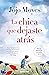 La chica que dejaste atrás by Jojo Moyes