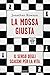 La mossa giusta. Il senso degli scacchi per la vita