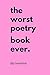 The  Worst Poetry Book Ever by Lily Luverton