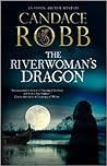 The Riverwoman's Dragon by Candace Robb
