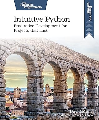 Intuitive Python - Productive Development for Projects that Last