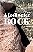 A Feeling for Rock