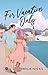 For Vacation Only by Mila Nicks