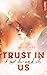 Trust in Us - Nur du und ich