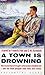 A Town is Drowning by Frederik Pohl A Town is Drowning by Frederik Pohl