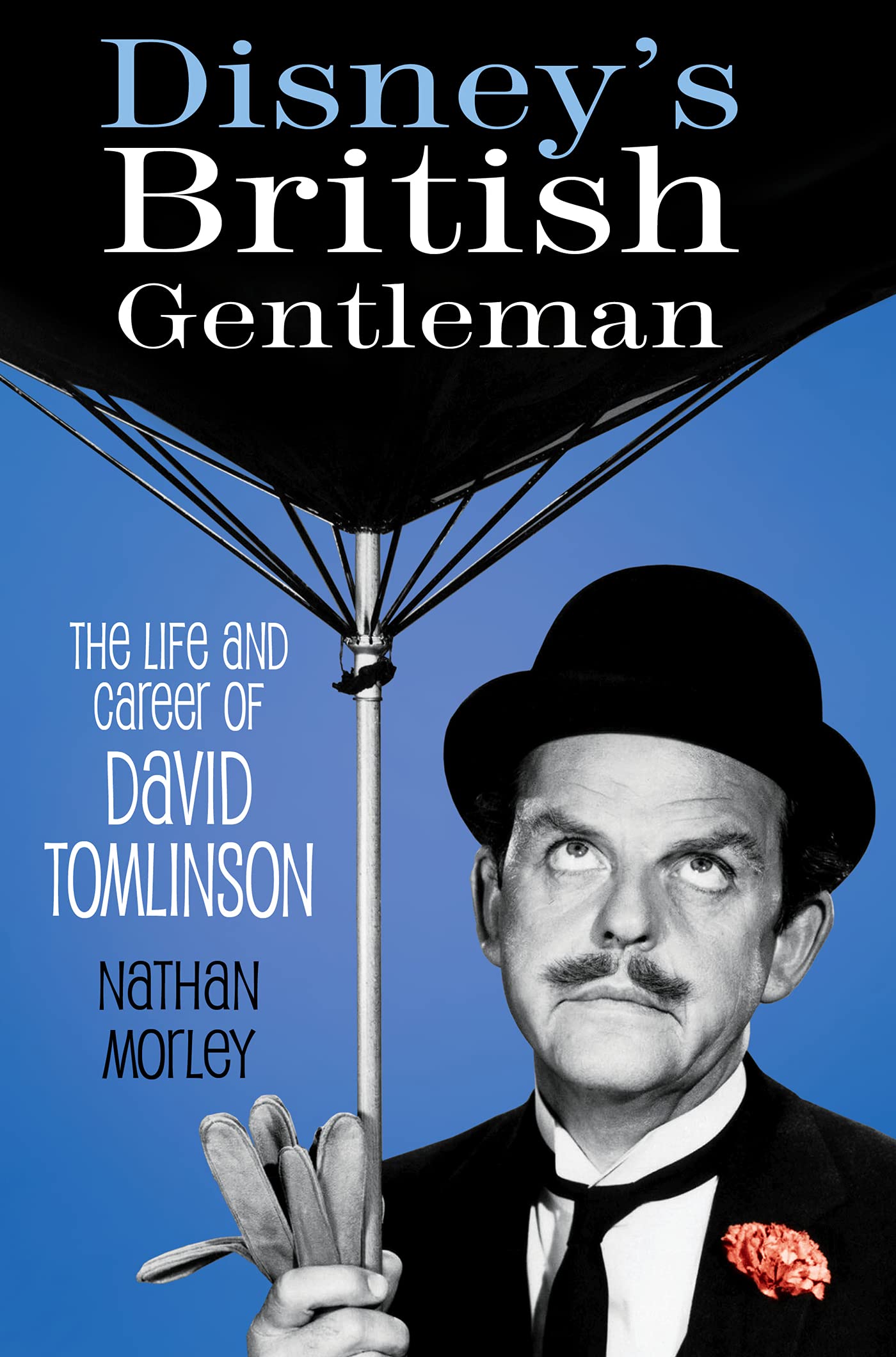 Disney's British Gentleman: The Life and Career of David Tomlinson (Kindle Edition)