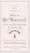 How to Be 'Normal': Notes on the eccentricities of modern life (Little Ways to Live a Big Life)