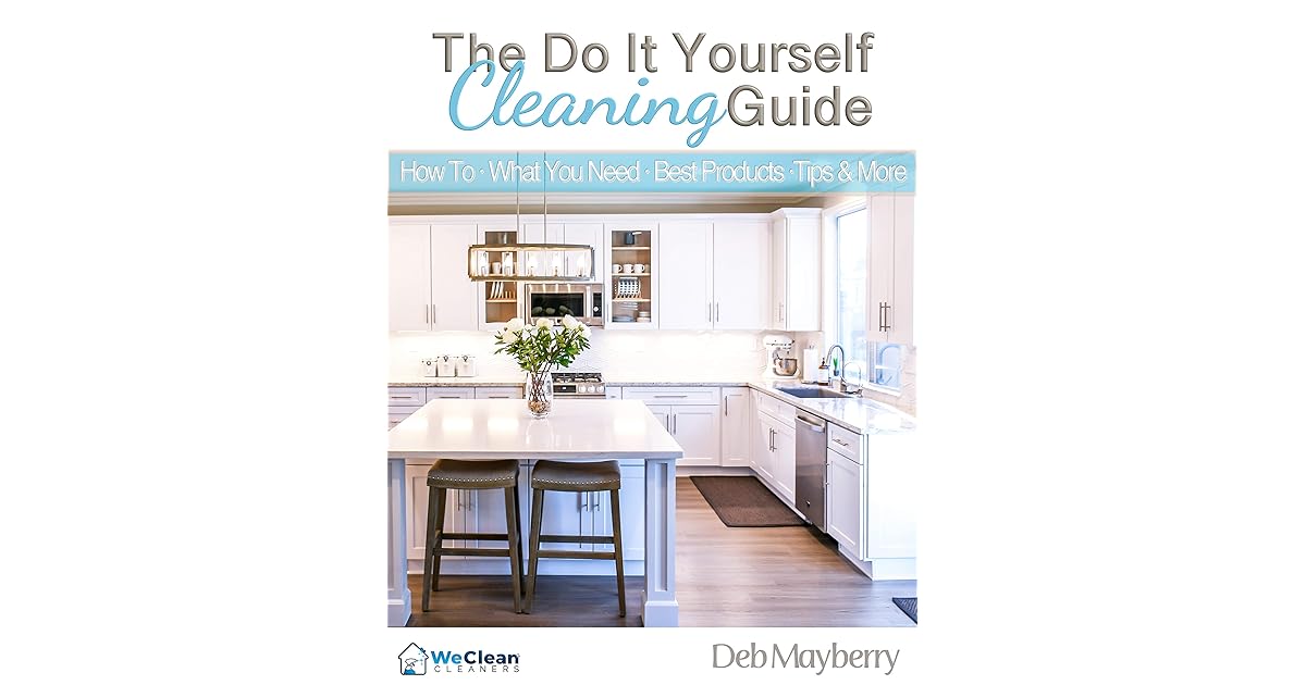 The Do It Yourself Cleaning Guide How To · What You Need · Best