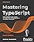 Mastering TypeScript by Nathan Rozentals