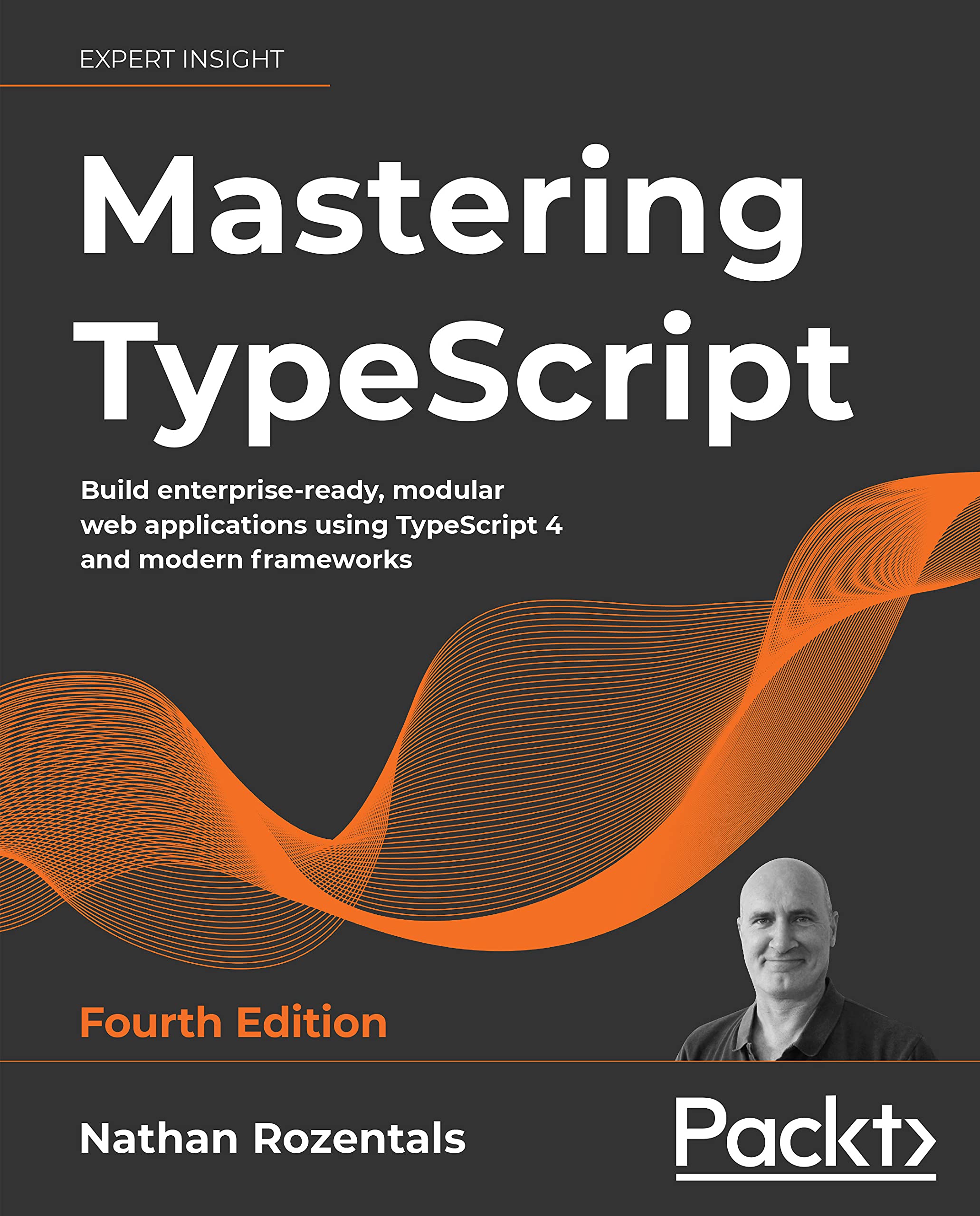 Mastering TypeScript: Build enterprise-ready, modular web applications using TypeScript 4 and modern frameworks, 4th Edition (Kindle Edition)