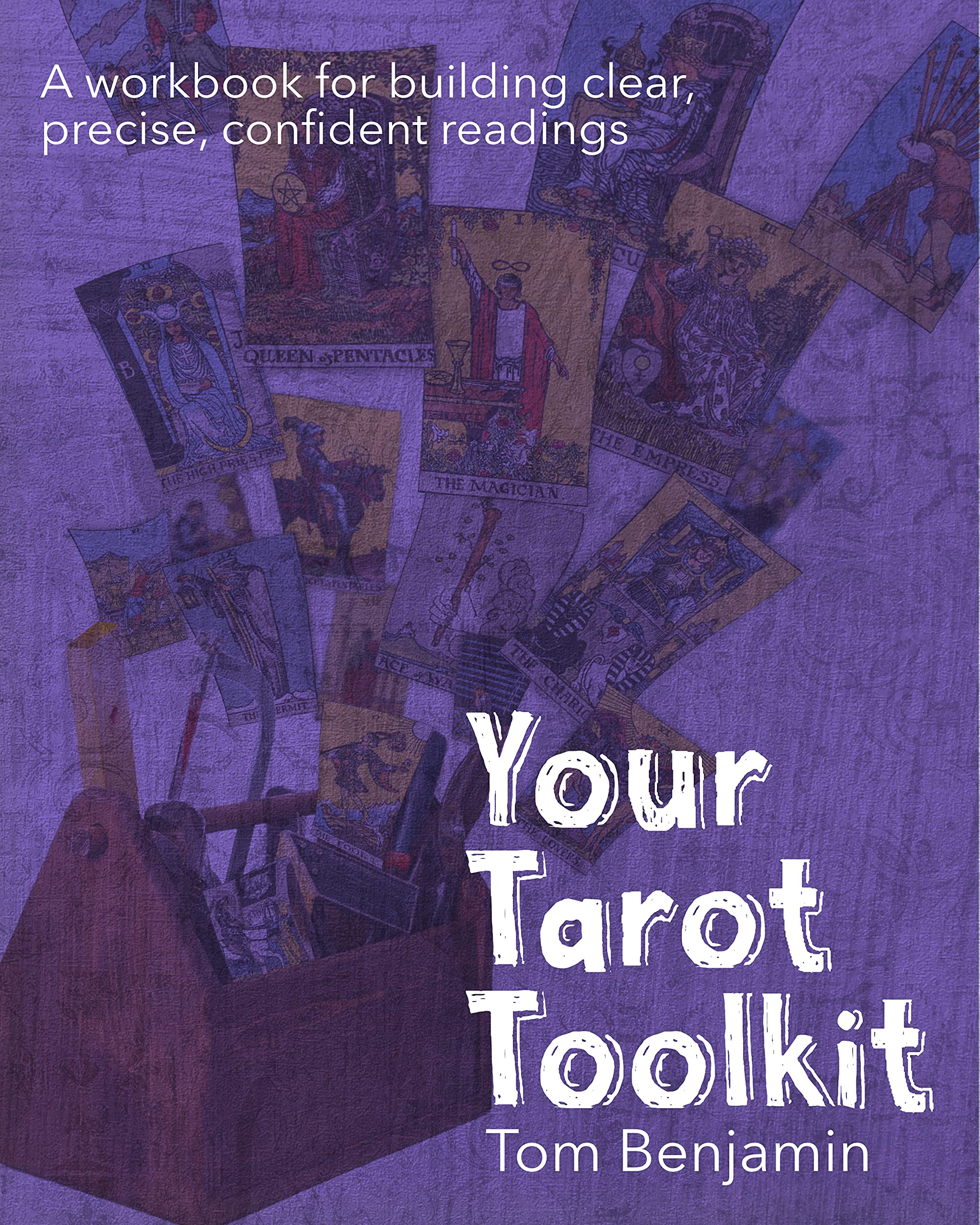 Your Tarot Toolkit: A Workbook for Building Clear, Precise, Confident Readings (Kindle Edition)