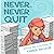Never, Never Quit