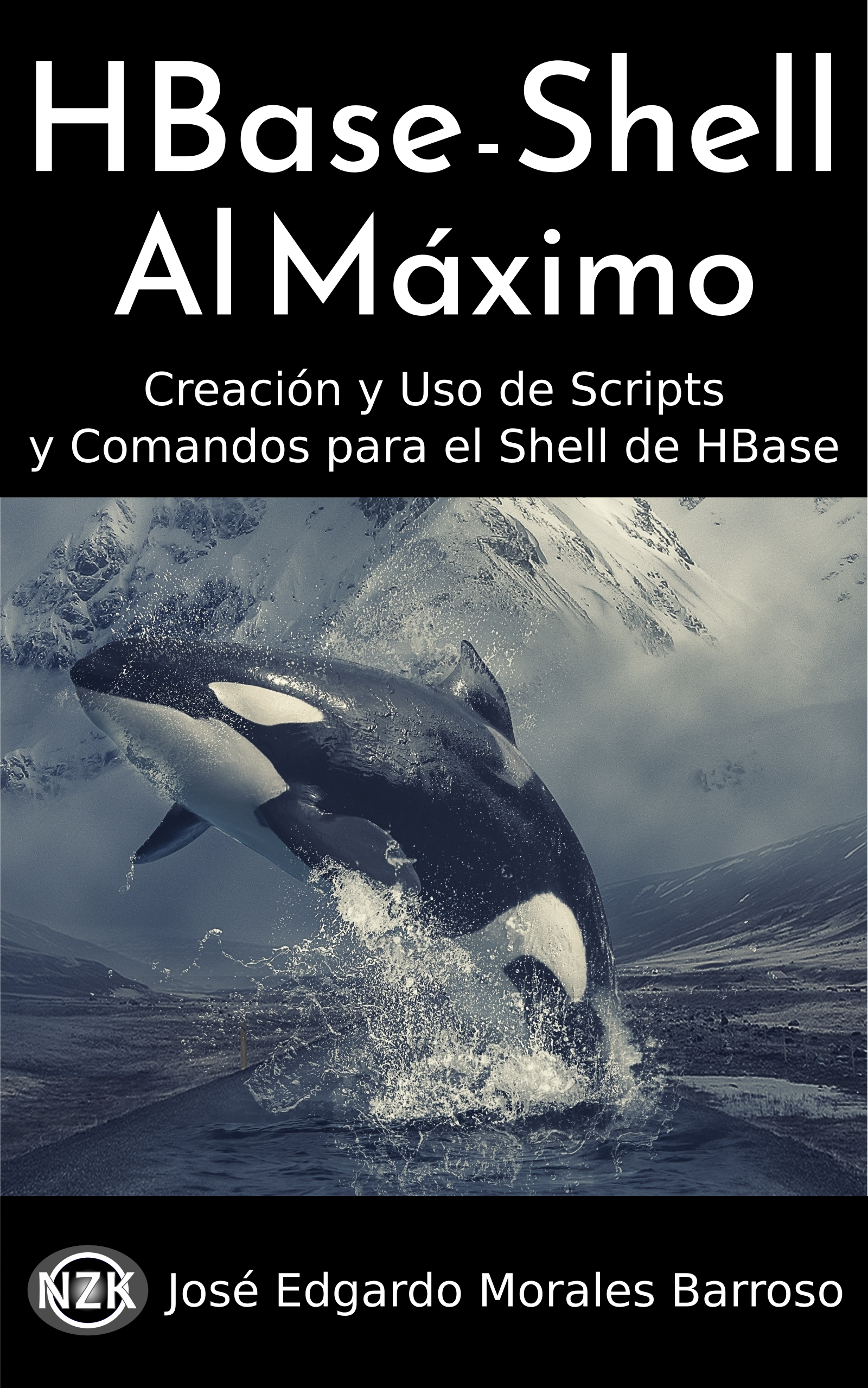HBase - Shell al Máximo: Creación y Uso de Scripts y Comandos para el Shell de HBase (Ciencias de la Computación al Máximo, #1)