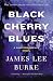 Black Cherry Blues (Dave Robicheaux, #3)