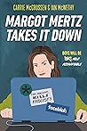 Margot Mertz Takes It Down by Carrie McCrossen