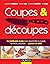 Coupes et découpes: Le guid...