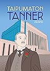 Taipumaton Tanner by Mika Lietzen