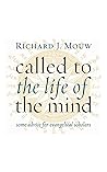 Called to the Life of the Mind by Richard J. Mouw
