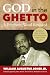God in the Ghetto by William Augustus Jones Jr. God in the Ghetto by William Augustus Jones Jr.