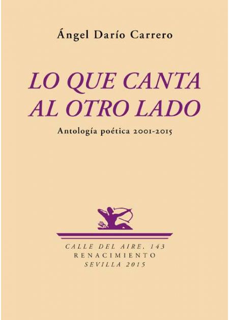 Lo que canta al otro lado: Antología poética (2001-2005)