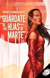 Guárdate de las hijas de Marte by Mercè Homar Mas