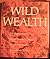 Wild Wealth