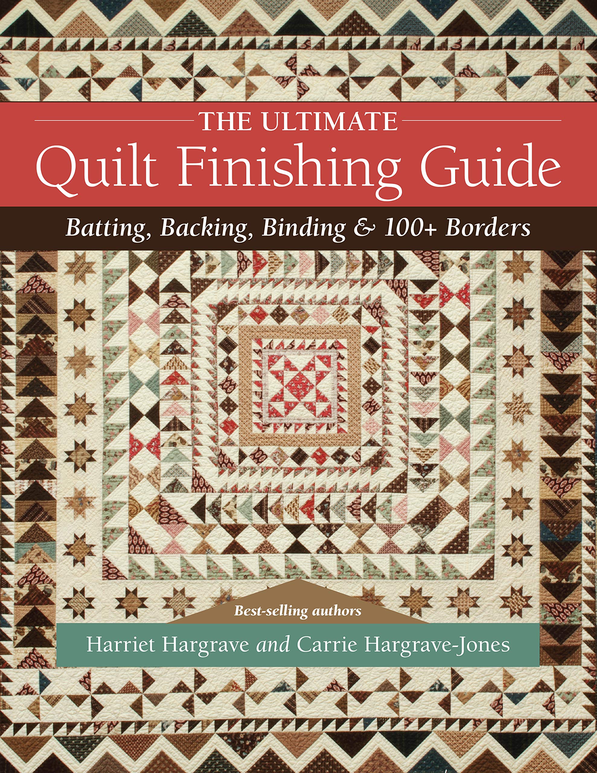 The Ultimate Quilt Finishing Guide: Batting, Backing, Binding & 100+ Borders (Kindle Edition)