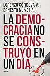 La Democracia No Se Construyó En Un Día
