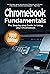 Chromebook Fundamentals: 2020 Edition: The Step-by-step Guide to Using your Chromebook (Computer Fundamentals 5)