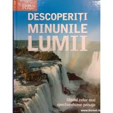 Descoperiti minunile lumii. Ghidul celor mai spectaculoase peisaje