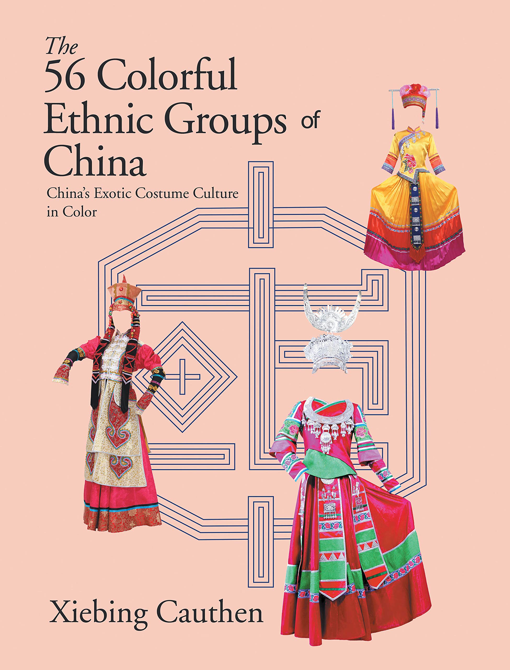 The 56 Colorful Ethnic Groups of China: China’s Exotic Costume Culture in Color (Kindle Edition)