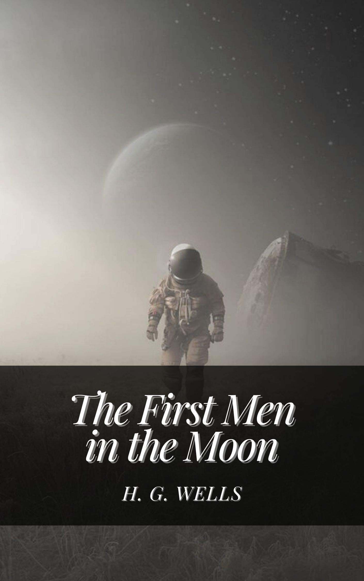 The First Men in the Moon : Original Classics and Annotated