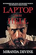 Laptop from Hell: Hunter Biden, Big Tech, and the Dirty Secrets the President Tried to Hide
