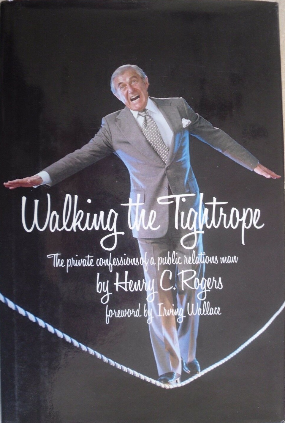 Walking the tightrope: The private confessions of a public relations man (Hardcover)