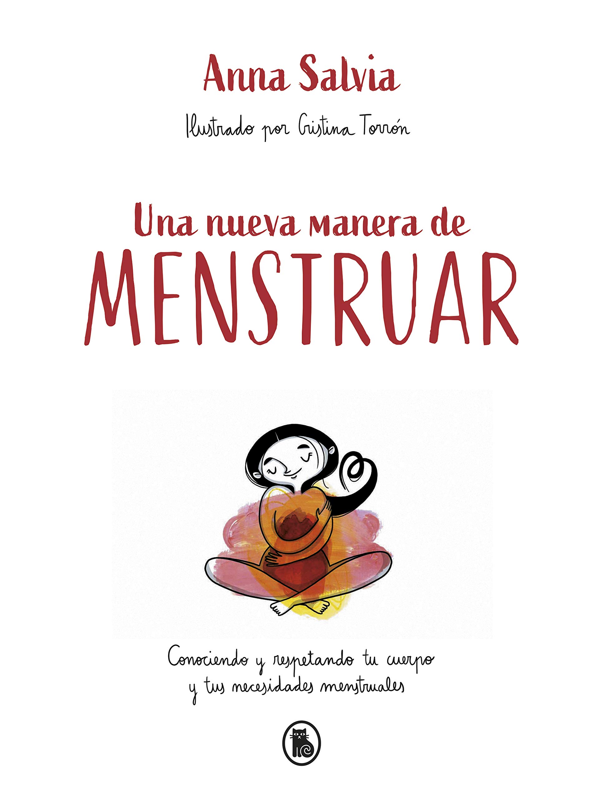 Una nueva manera de menstruar: Conociendo y respetando tu cuerpo y tus necesidades menstruales (Hardcover)