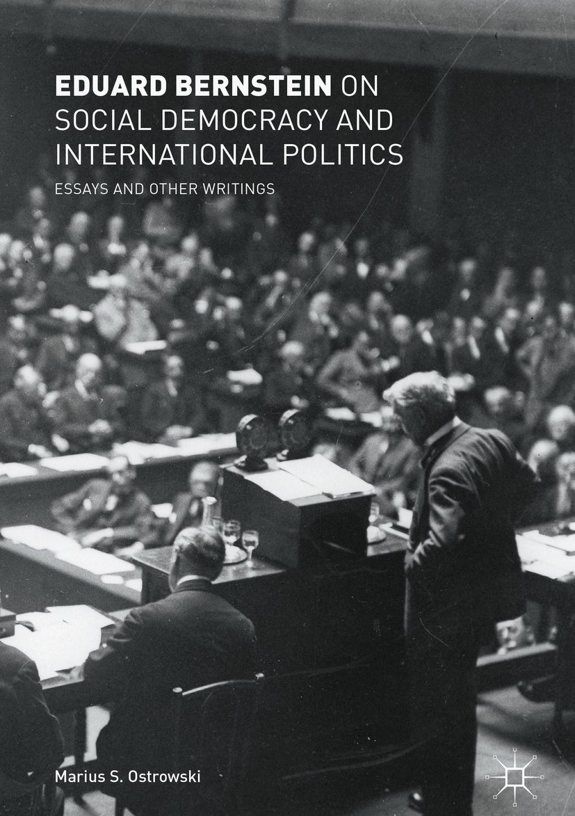Eduard Bernstein on Social Democracy and International Politics: Essays and Other Writings (Kindle Edition)