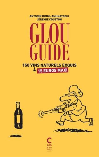 Glou guide: 150 vins naturels exquis à 15 euros maxi (Paperback)