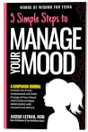 5 Simple Steps to Manage Your Mood a Companion Journal: to Help You Track, Understand, and Take Charge of Your Mood to Create a Happy Relationship with Yourself and Others (Words of Wisdom for Teens) 5 Simple Steps to Manage Your Mood a Companion Journal: to Help You Track, Understand, and Take Charge of Your Mood to Create a Happy Relationship with Yourself and Others (Words of Wisdom for Teens)