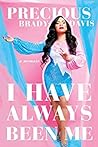 I Have Always Been Me by Precious Brady-Davis