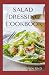SALAD DRESSING COOKBOOK: Th...