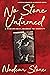 No Stone Unturned by Nadean Stone