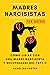 Madres Narcisistas: Cómo lidiar con una madre narcisista y recuperarse del TEPT-C (Spanish Edition)