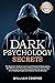 Dark Psychology Secrets: Th...