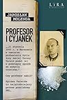Profesor i cyjanek by Jarosław Molenda